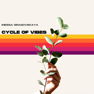 Cycle of Vibes by Inessa Gragovskaya
