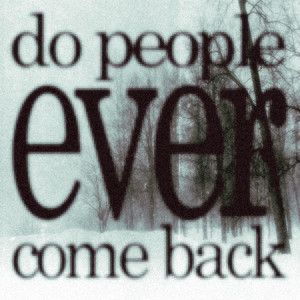 do people ever come back by outoftouch