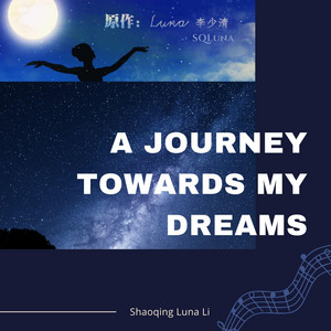 A Journey Towards My Dreams by Shaoqing Luna Li