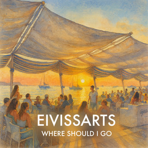 Where Should I Go by Eivissarts