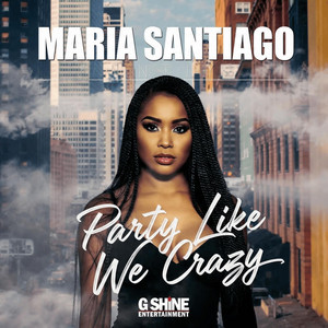 Party Like We Crazy by Maria Santiago
