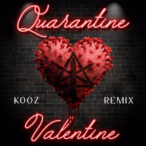 Quarantine Valentine VIP - Kooz Remix