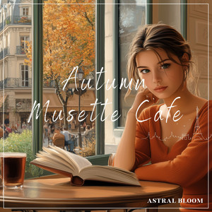 Astral Bloom - Autumn Musette Cafe