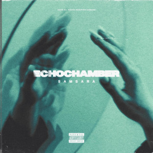 Echochamber by Samsara
