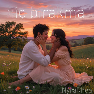 Hiç Bırakma by NyraRhea