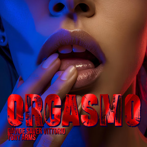 Orgasmo by Davide Saver Vittorio, Tony Arms
