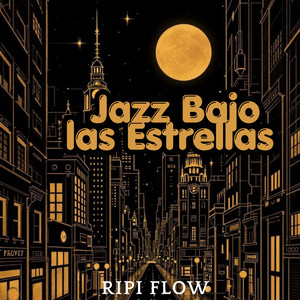 JAZZ BAJO LAS ESTRELLAS by Ripi Flow