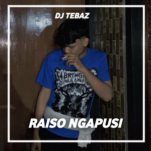 Raiso Ngapusi by DJ TEBAZ