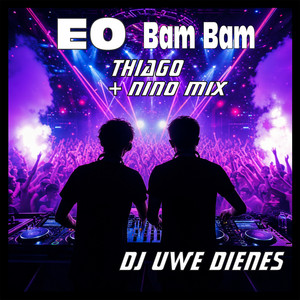 EO Bam Bam - Thiago & Nino Mix by DJ Uwe Dienes