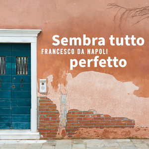 Sembra tutto perfetto by Francesco da Napoli
