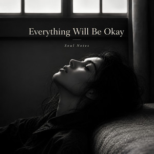 Everything Will Be Okay by Soul Notes