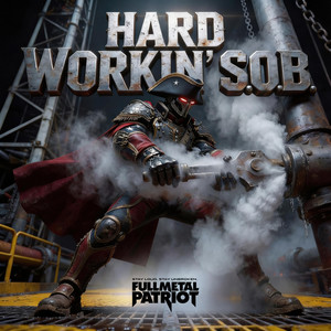 Hard Workin' S.O.B. by Full Metal Patriot