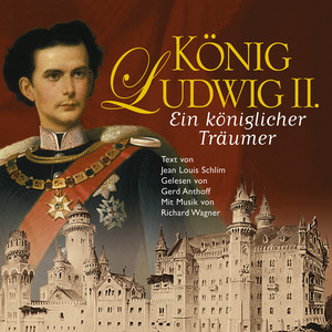 König Ludwig II. (Ein königlicher Träumer)