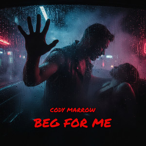 Beg For Me by Cody Marrow