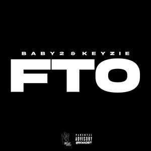 FTO by Baby2, Keyzie, Wlatt Boyz