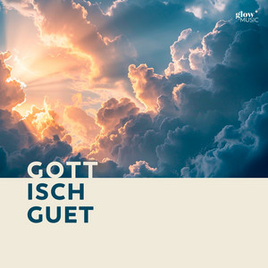 Gott isch guet by Glow Music