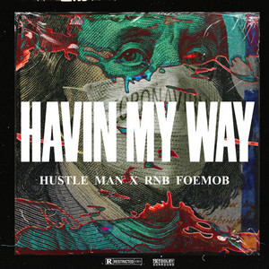 Havin My Way by Hustle Man, RNB.FOEMOB