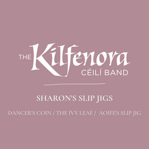 Sharon's Slip Jigs. Dancer's Coin / The Ivy Leaf / Aoife's Slip Jig by Kilfenora Céilí Band