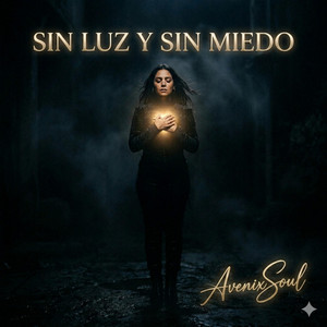 Sin Luz y Sin Miedo by AvenixSoul