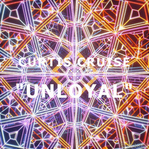 Curtis Cruise - Unloyal (REMIX)