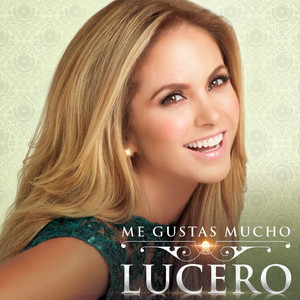 Lucero - Me Gustas Mucho