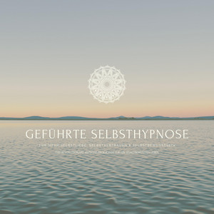 Geführte Selbsthypnose für mehr Selbstliebe, Selbstvertrauen und Selbstbewusstsein (Das revolutionäre Hypnoseprogramm für ein selbstbewusstes Leben)