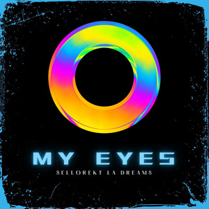My Eyes by SelloRekt / LA Dreams