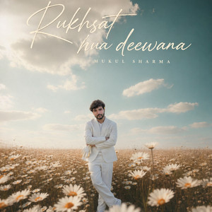 Rukhsat Hua Deewana by Mukul Sharma