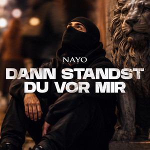 Dann standst du vor mir by NAYO