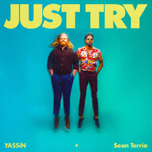 Just Try by YASSiN & Sean Terrio