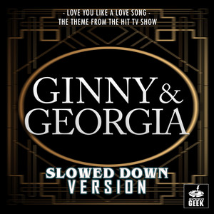 Speed Geek - Love You Like a Love Song (From "Ginny & Georgia") [Slowed Down Version]