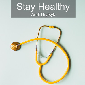 Andi Hrytsyk - Stay Healthy