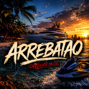 Arrebatao by CHOCOLATE MUSIC
