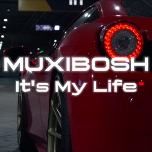It's My Life by MUXIBOSH