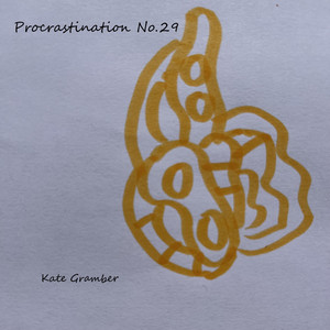 Procrastination No.29 by Kate Gramber