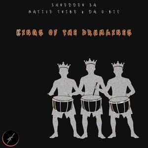 Kings Of The Drumlines by Shredder SA, Native Tribe & Da Q-Bic