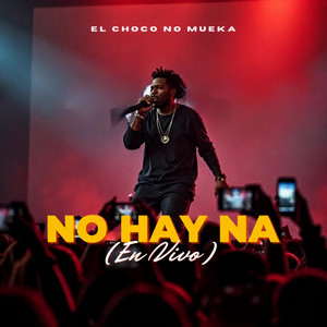 No Hay Na (En Vivo) by El Choco No Mueka Album Cover