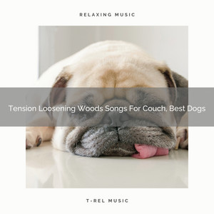 Tension Loosening Woods Songs For Couch, Best Dogs album