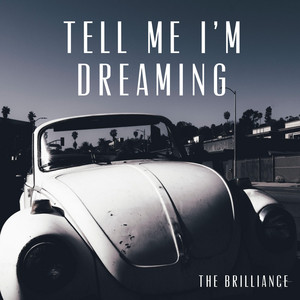 Tell Me I'm Dreaming by The Brilliance