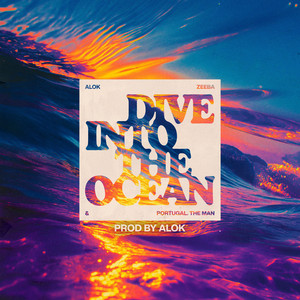 Dive Into The Ocean (Prod. By Alok) by Alok, Zeeba, Portugal. The Man
