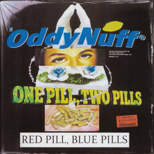 ONE PILL, TWO PILLS, RED PILL, BLUE PILLS by ODDY NUFF