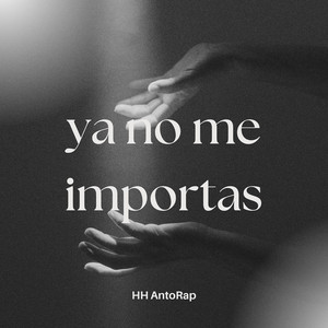Ya No Me Importas by HH AntoRap