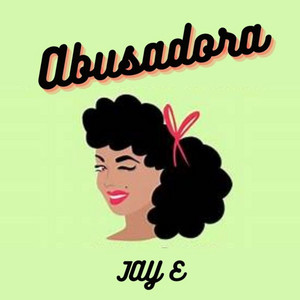 Abusadora by Jay E