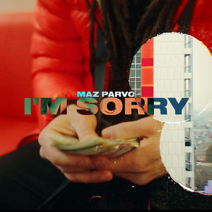 I'm Sorry by Maz Parvo