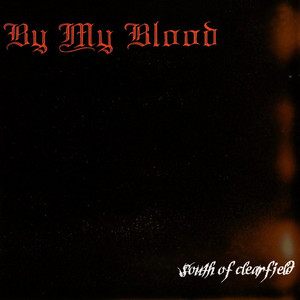 South of Clearfield by By My Blood