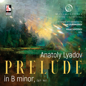 Lyadov: 3 Morceaux, Op. 11: No. 1, Prelude in B Minor (Arr. String Orchestra by P. Lyubomudrov)