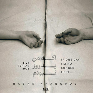 If One Day I'm No Longer Here... (Tehran 2026 Concert) - Live by Babak Khangholi