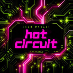 Hot Circuit by Neon Wasabi