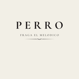 Perro by Fraga el Melodico
