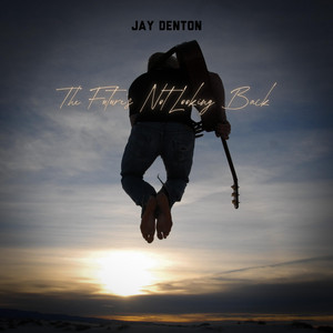 The Future's Not Looking Back by Jay Denton